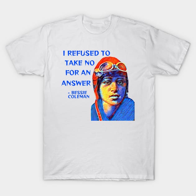 Bessie Colman - I Refused To Take No For An Answer T-Shirt by Courage Today Designs